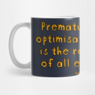 Premature optimization is the root of all evil - Donald Knuth Mug